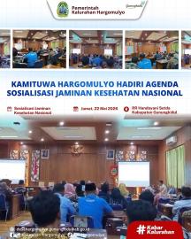 KAMITUWA HARGOMULYO HADIRI AGENDA SOSIALISASI JAMINAN KESEHATAN NASIONAL